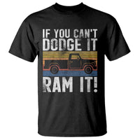 If You Can’t Dodge It Ram It Retro Truck Meme T Shirt for Gearheads Country Road Warriors - Wonder Print Shop
