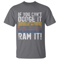 If You Can’t Dodge It Ram It Retro Truck Meme T Shirt for Gearheads Country Road Warriors - Wonder Print Shop