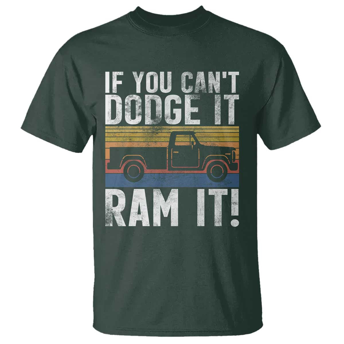 If You Can’t Dodge It Ram It Retro Truck Meme T Shirt for Gearheads Country Road Warriors - Wonder Print Shop