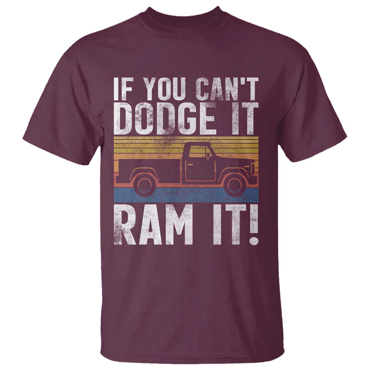 If You Can’t Dodge It Ram It Retro Truck Meme T Shirt for Gearheads Country Road Warriors - Wonder Print Shop