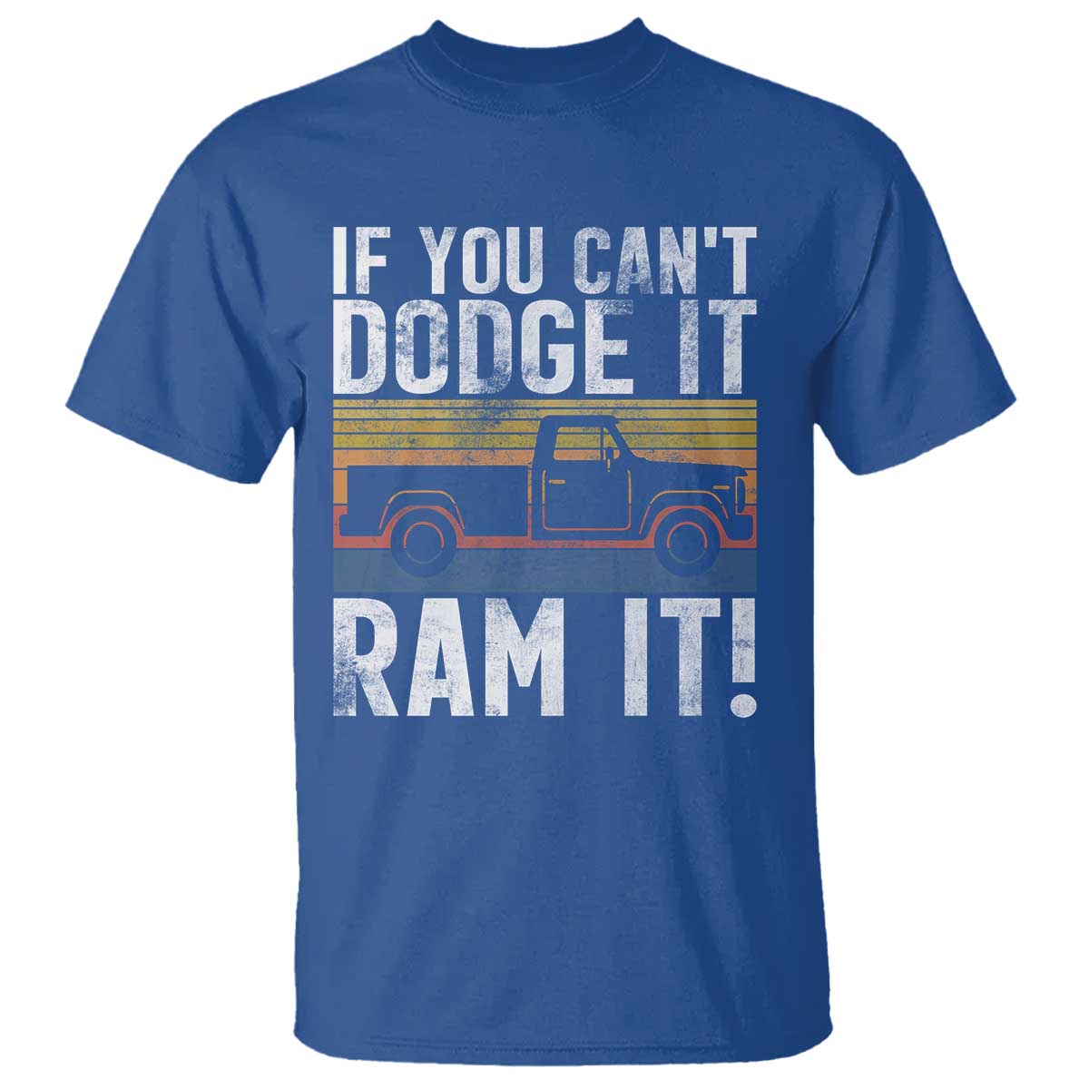 If You Can’t Dodge It Ram It Retro Truck Meme T Shirt for Gearheads Country Road Warriors - Wonder Print Shop