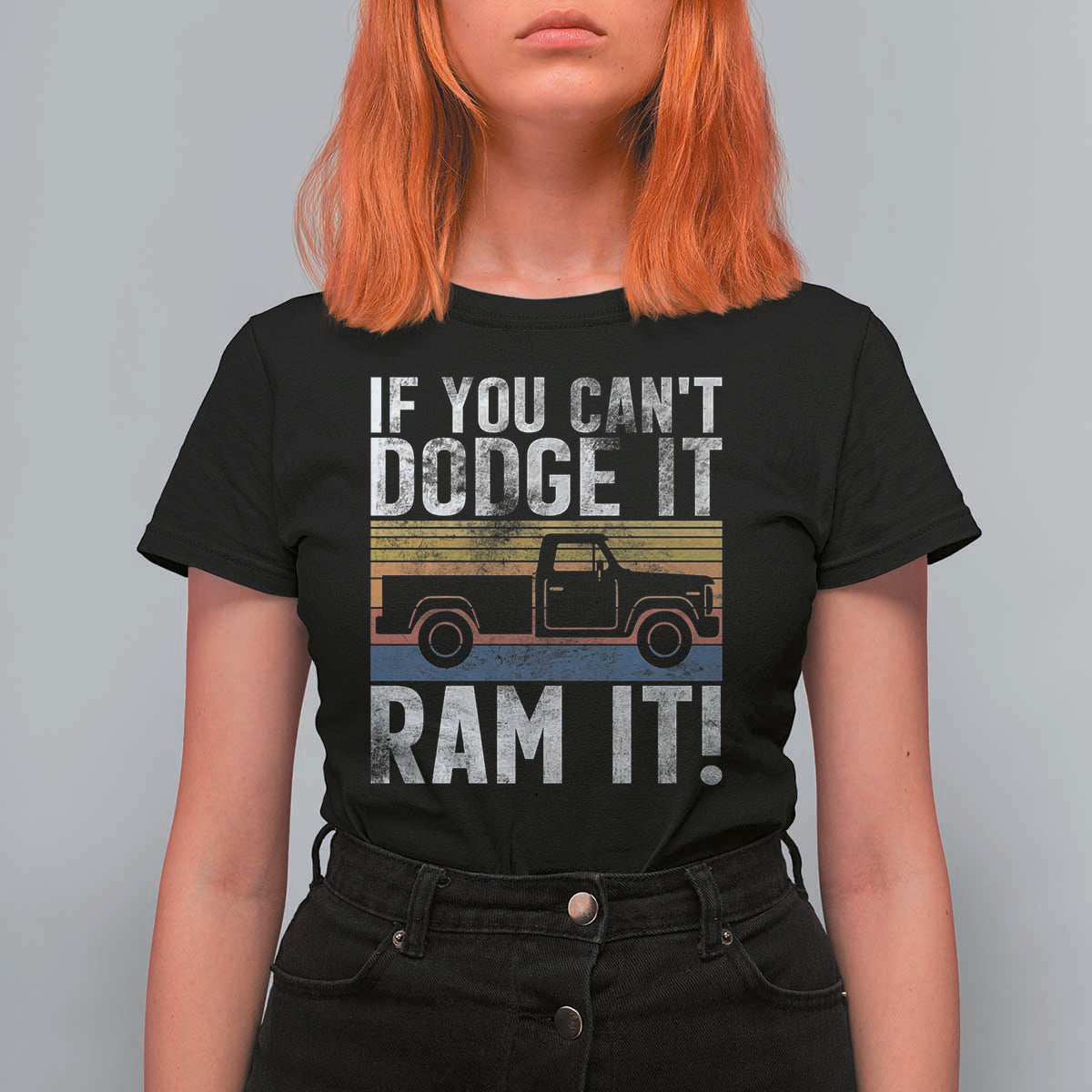 If You Can’t Dodge It Ram It Retro Truck Meme T Shirt For Women for Gearheads Country Road Warriors - Wonder Print Shop