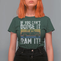 If You Can’t Dodge It Ram It Retro Truck Meme T Shirt For Women for Gearheads Country Road Warriors - Wonder Print Shop