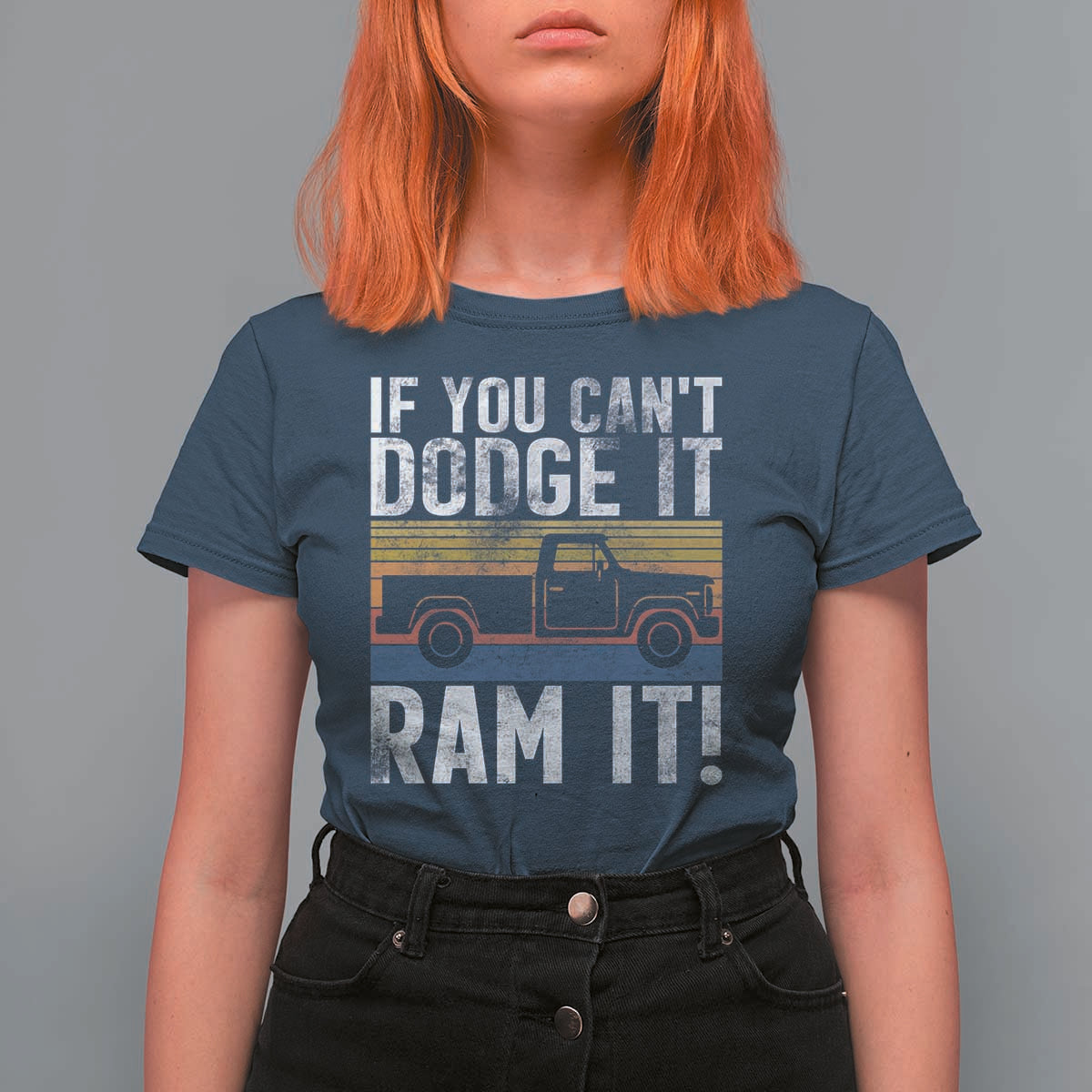 If You Can’t Dodge It Ram It Retro Truck Meme T Shirt For Women for Gearheads Country Road Warriors - Wonder Print Shop