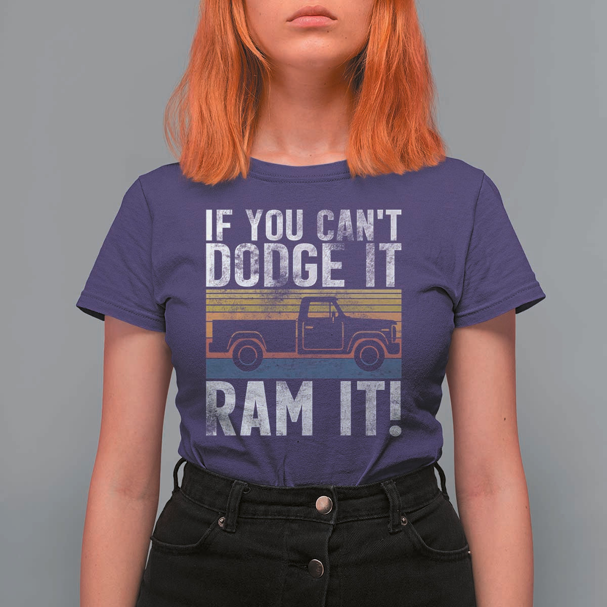 If You Can’t Dodge It Ram It Retro Truck Meme T Shirt For Women for Gearheads Country Road Warriors - Wonder Print Shop