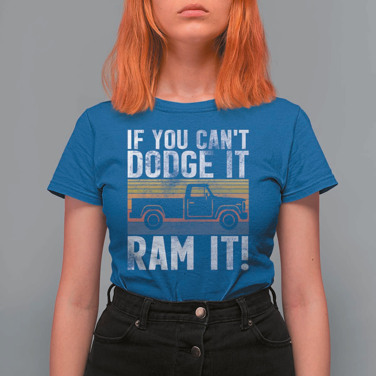 If You Can’t Dodge It Ram It Retro Truck Meme T Shirt For Women for Gearheads Country Road Warriors - Wonder Print Shop