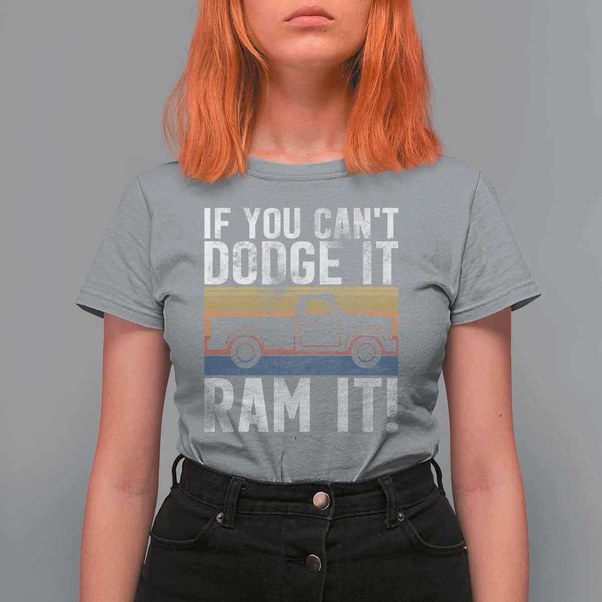 If You Can’t Dodge It Ram It Retro Truck Meme T Shirt For Women for Gearheads Country Road Warriors - Wonder Print Shop