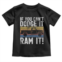 If You Can’t Dodge It Ram It Retro Truck Meme Toddler T Shirt for Gearheads Country Road Warriors - Wonder Print Shop