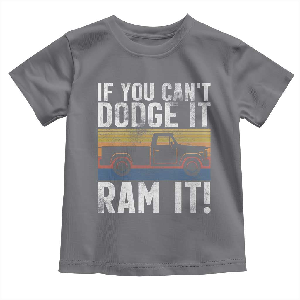 If You Can’t Dodge It Ram It Retro Truck Meme Toddler T Shirt for Gearheads Country Road Warriors - Wonder Print Shop