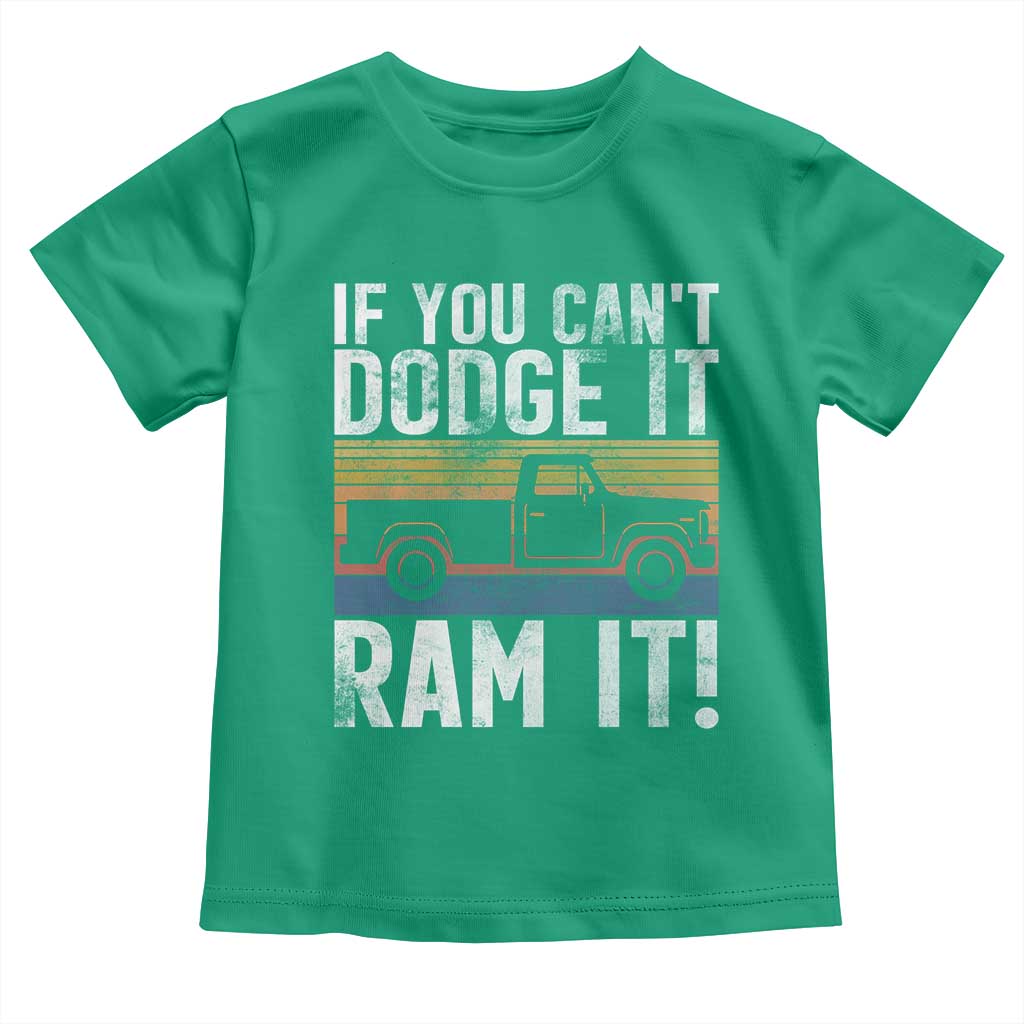 If You Can’t Dodge It Ram It Retro Truck Meme Toddler T Shirt for Gearheads Country Road Warriors - Wonder Print Shop