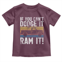 If You Can’t Dodge It Ram It Retro Truck Meme Toddler T Shirt for Gearheads Country Road Warriors - Wonder Print Shop
