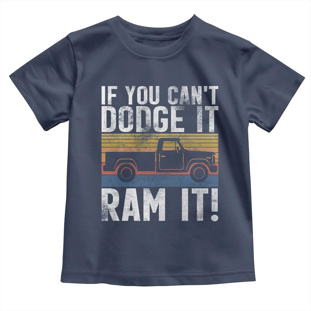 If You Can’t Dodge It Ram It Retro Truck Meme Toddler T Shirt for Gearheads Country Road Warriors - Wonder Print Shop