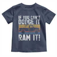 If You Can’t Dodge It Ram It Retro Truck Meme Toddler T Shirt for Gearheads Country Road Warriors - Wonder Print Shop