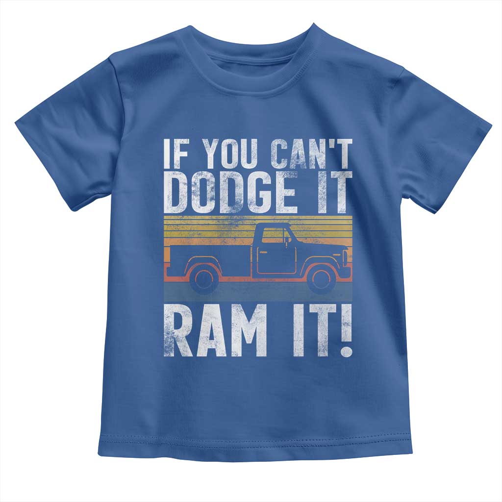 If You Can’t Dodge It Ram It Retro Truck Meme Toddler T Shirt for Gearheads Country Road Warriors - Wonder Print Shop