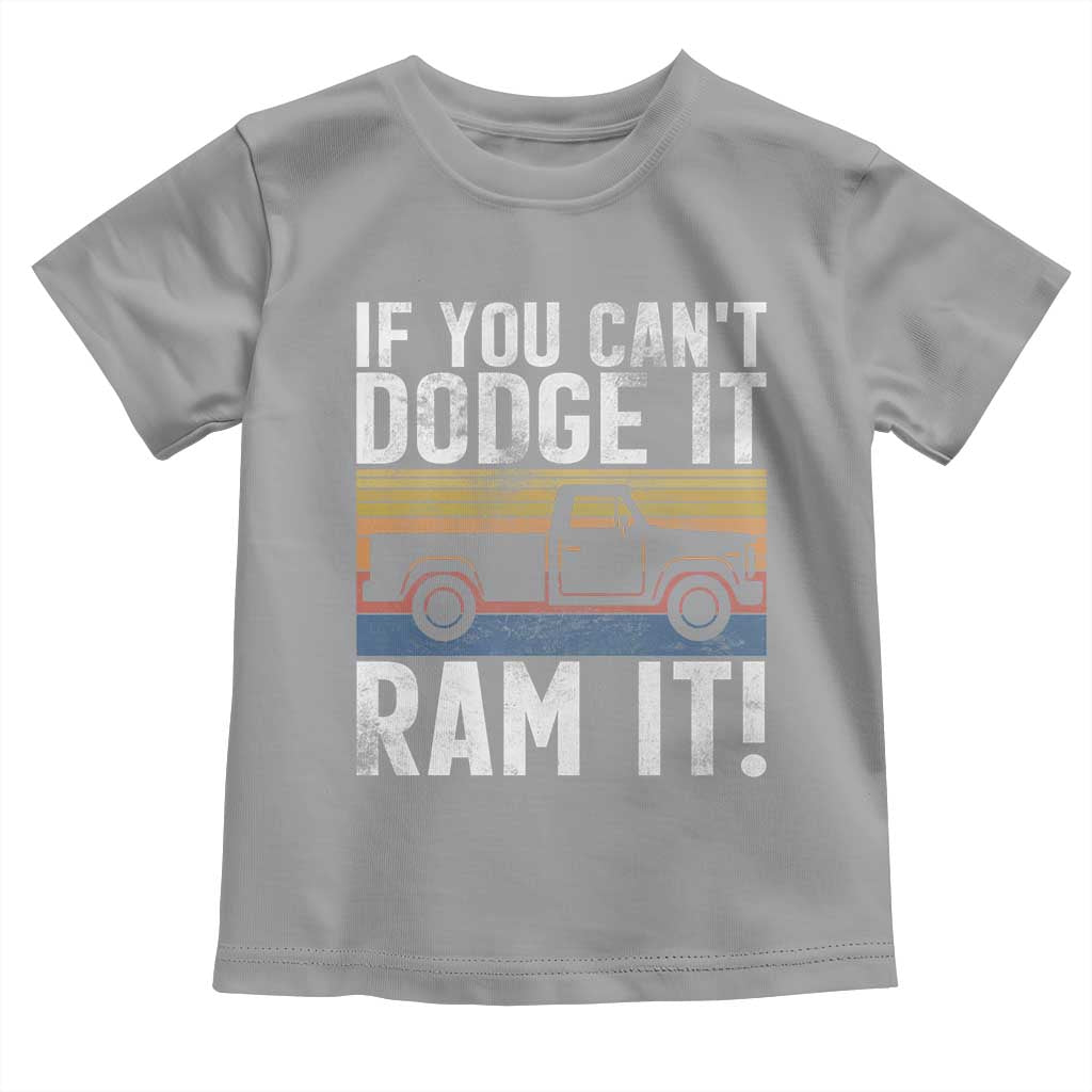 If You Can’t Dodge It Ram It Retro Truck Meme Toddler T Shirt for Gearheads Country Road Warriors - Wonder Print Shop
