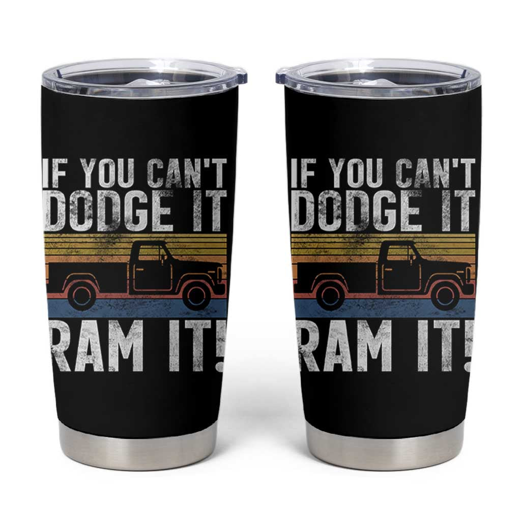 If You Can’t Dodge It Ram It Retro Truck Meme Tumbler Cup for Gearheads Country Road Warriors - Wonder Print Shop