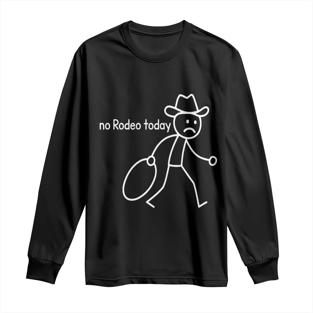 No Rodeo Today Sad Cowboy Stick Figure Meme Long Sleeve Shirt Funny Yeehaw Depression - Wonder Print Shop