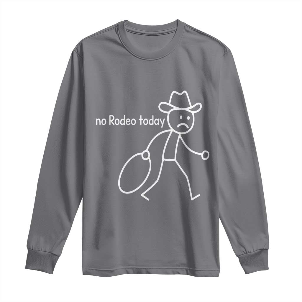 No Rodeo Today Sad Cowboy Stick Figure Meme Long Sleeve Shirt Funny Yeehaw Depression - Wonder Print Shop