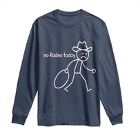 No Rodeo Today Sad Cowboy Stick Figure Meme Long Sleeve Shirt Funny Yeehaw Depression - Wonder Print Shop