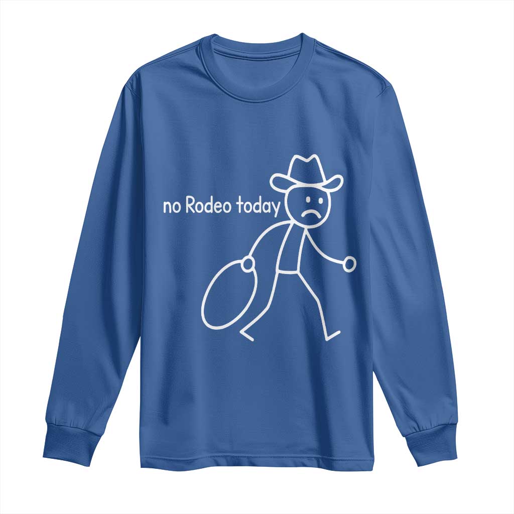 No Rodeo Today Sad Cowboy Stick Figure Meme Long Sleeve Shirt Funny Yeehaw Depression - Wonder Print Shop