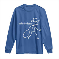 No Rodeo Today Sad Cowboy Stick Figure Meme Long Sleeve Shirt Funny Yeehaw Depression - Wonder Print Shop