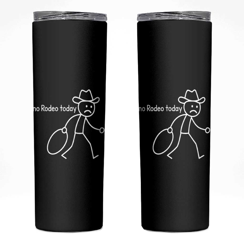 No Rodeo Today Sad Cowboy Stick Figure Meme Skinny Tumbler Funny Yeehaw Depression - Wonder Print Shop