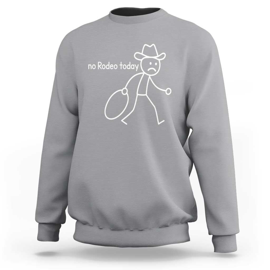 No Rodeo Today Sad Cowboy Stick Figure Meme Sweatshirt Funny Yeehaw Depression - Wonder Print Shop