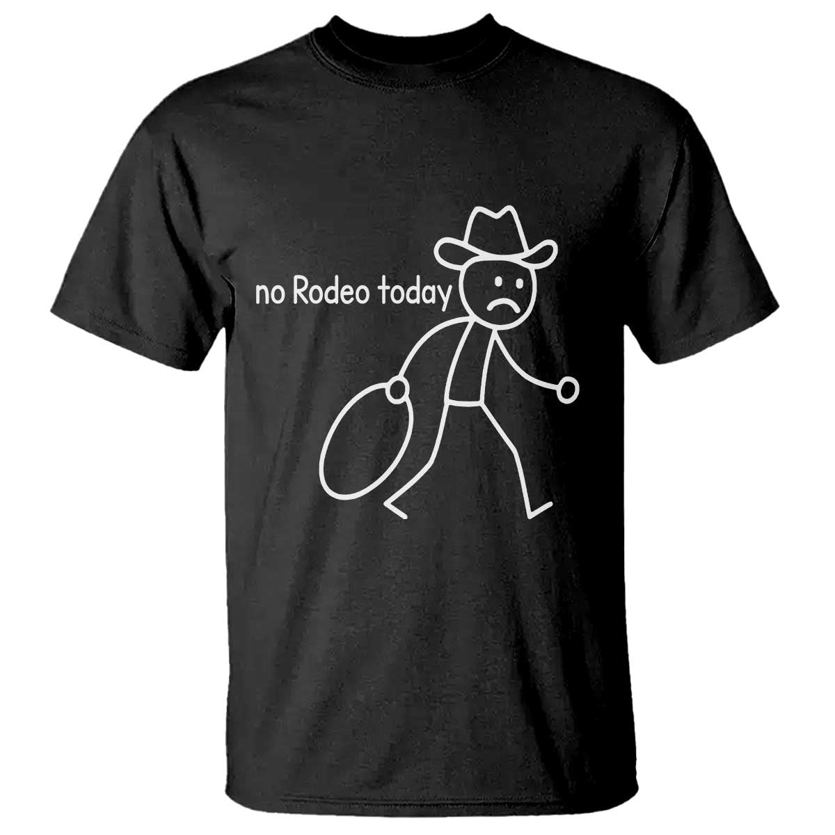 No Rodeo Today Sad Cowboy Stick Figure Meme T Shirt Funny Yeehaw Depression - Wonder Print Shop