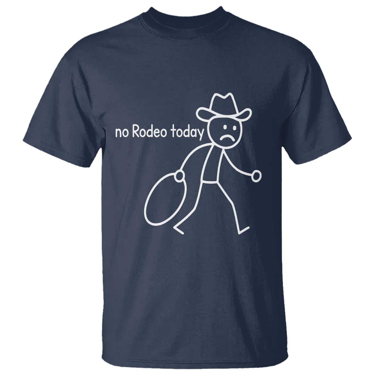No Rodeo Today Sad Cowboy Stick Figure Meme T Shirt Funny Yeehaw Depression - Wonder Print Shop