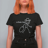 No Rodeo Today Sad Cowboy Stick Figure Meme T Shirt For Women Funny Yeehaw Depression - Wonder Print Shop