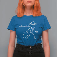 No Rodeo Today Sad Cowboy Stick Figure Meme T Shirt For Women Funny Yeehaw Depression - Wonder Print Shop