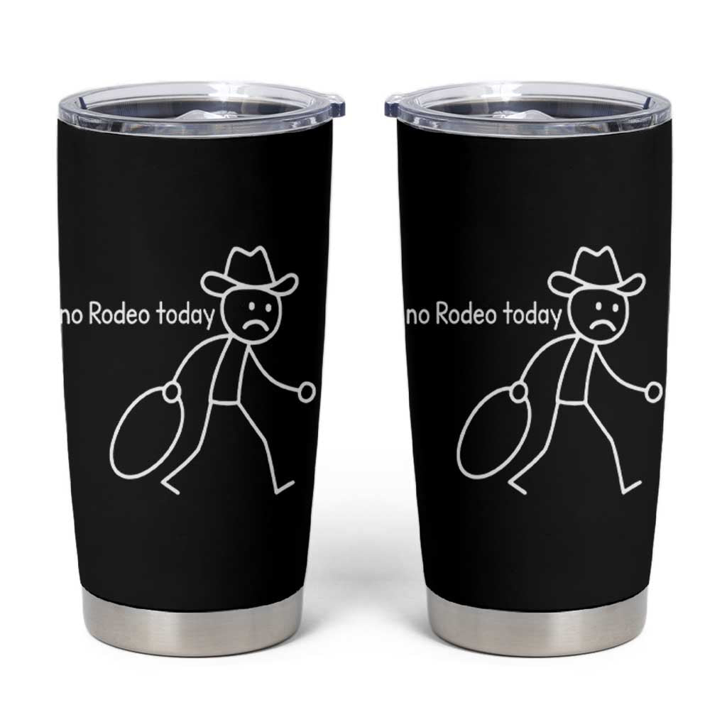 No Rodeo Today Sad Cowboy Stick Figure Meme Tumbler Cup Funny Yeehaw Depression - Wonder Print Shop