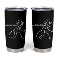 No Rodeo Today Sad Cowboy Stick Figure Meme Tumbler Cup Funny Yeehaw Depression - Wonder Print Shop