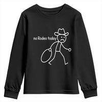 No Rodeo Today Sad Cowboy Stick Figure Meme Youth Sweatshirt Funny Yeehaw Depression - Wonder Print Shop