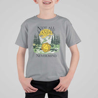 Not All Those Who Wander Are Lost RPG Gamers T Shirt For Kid Funny Dice Nevermind Adventurers - Wonder Print Shop