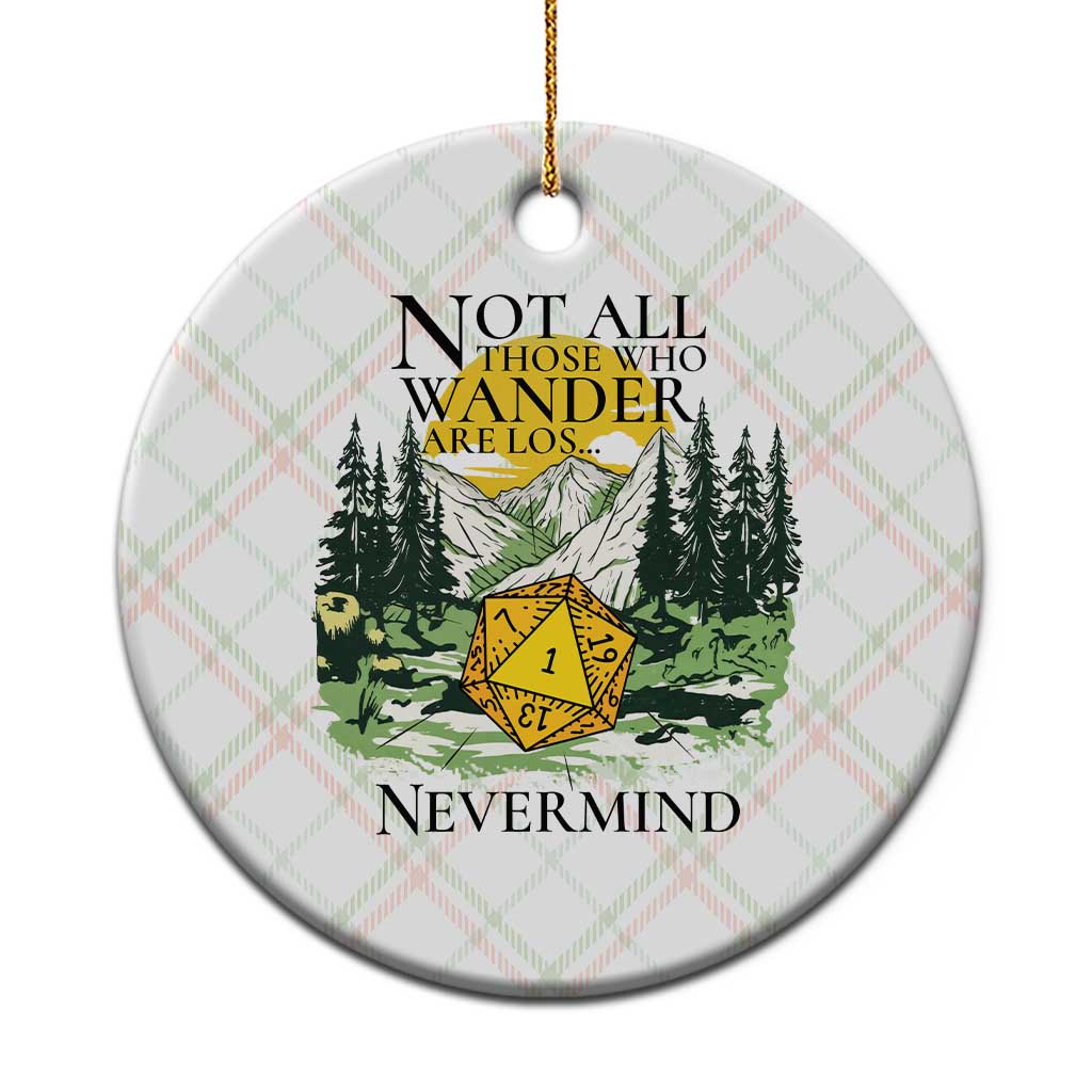 Not All Those Who Wander Are Lost RPG Gamers Ceramic Ornament Funny Dice Nevermind Adventurers - Wonder Print Shop