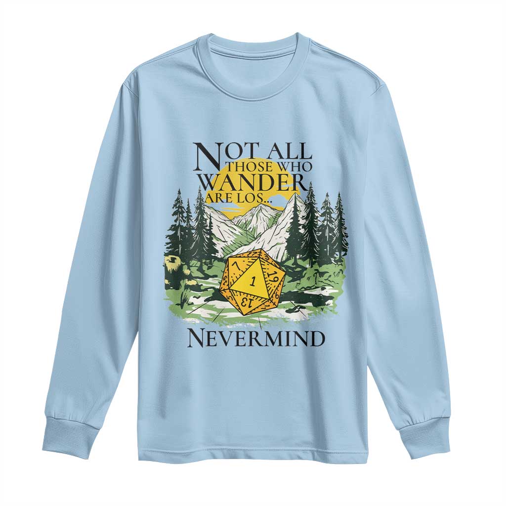 Not All Those Who Wander Are Lost RPG Gamers Long Sleeve Shirt Funny Dice Nevermind Adventurers - Wonder Print Shop