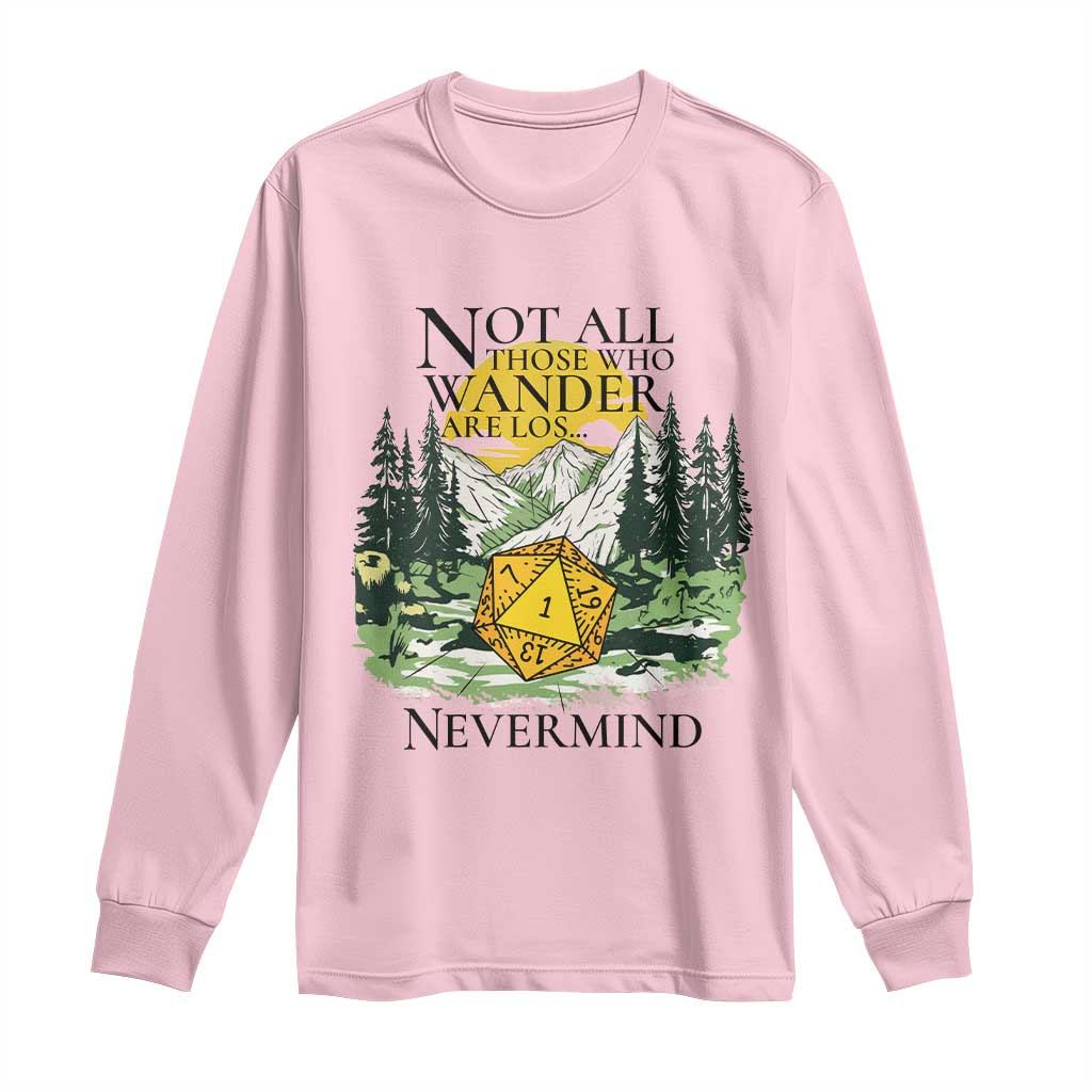 Not All Those Who Wander Are Lost RPG Gamers Long Sleeve Shirt Funny Dice Nevermind Adventurers - Wonder Print Shop