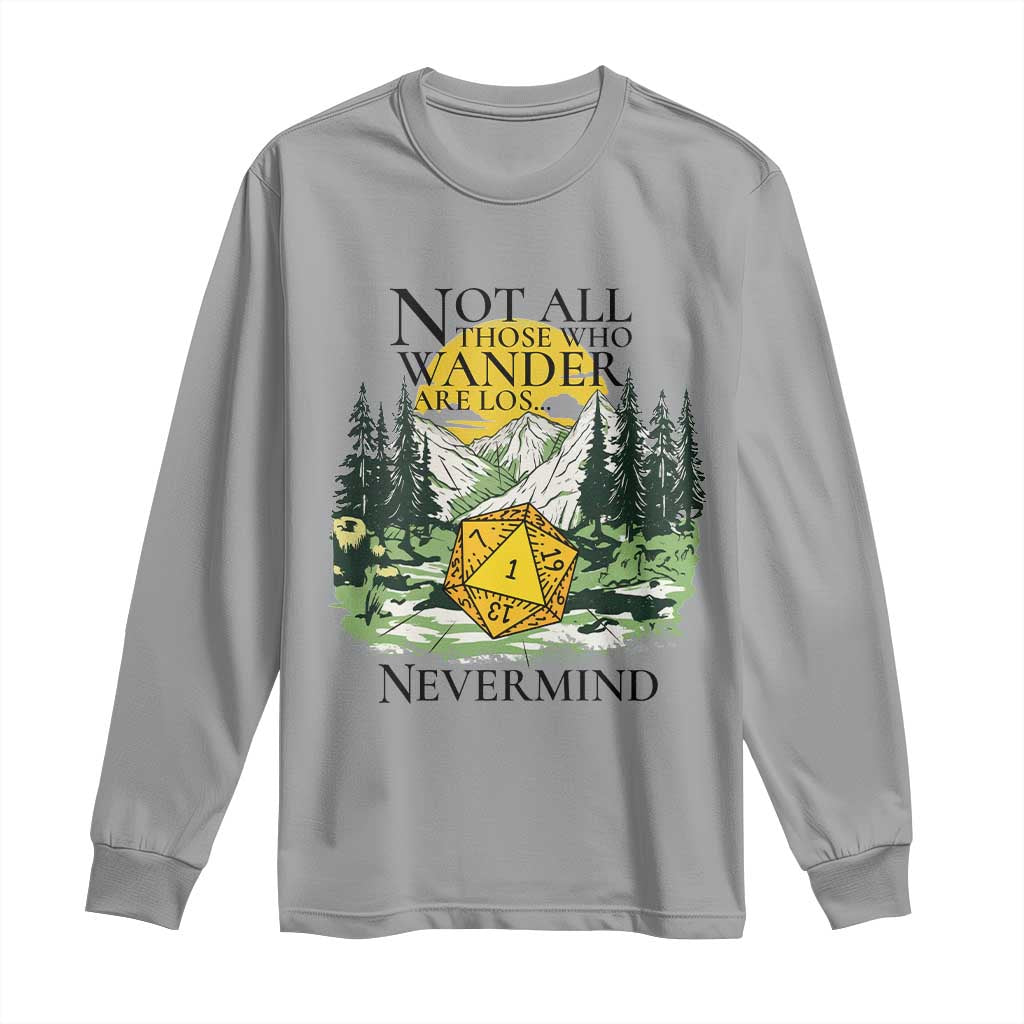 Not All Those Who Wander Are Lost RPG Gamers Long Sleeve Shirt Funny Dice Nevermind Adventurers - Wonder Print Shop