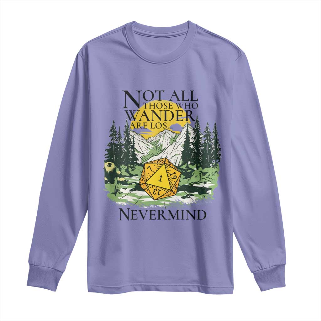 Not All Those Who Wander Are Lost RPG Gamers Long Sleeve Shirt Funny Dice Nevermind Adventurers - Wonder Print Shop