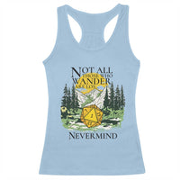 Not All Those Who Wander Are Lost RPG Gamers Racerback Tank Top Funny Dice Nevermind Adventurers - Wonder Print Shop