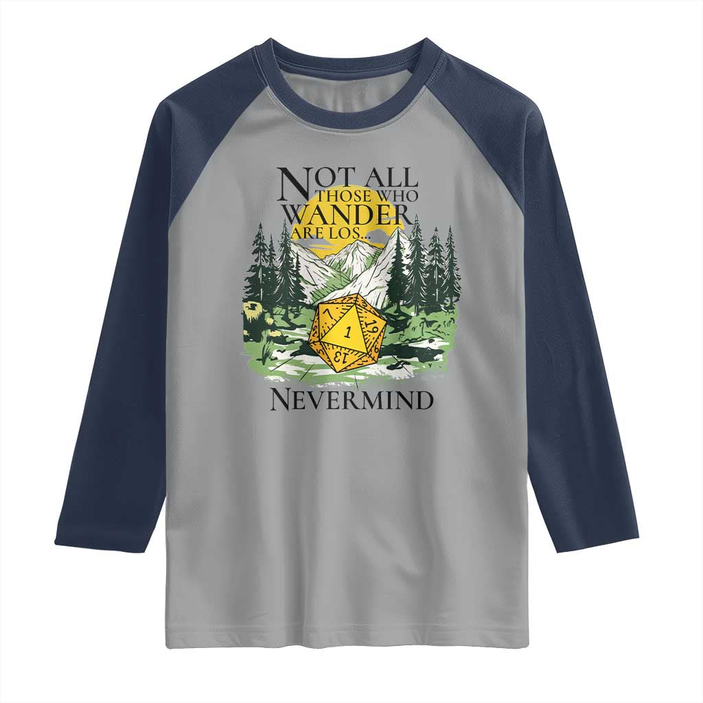 Not All Those Who Wander Are Lost RPG Gamers Raglan Shirt Funny Dice Nevermind Adventurers - Wonder Print Shop