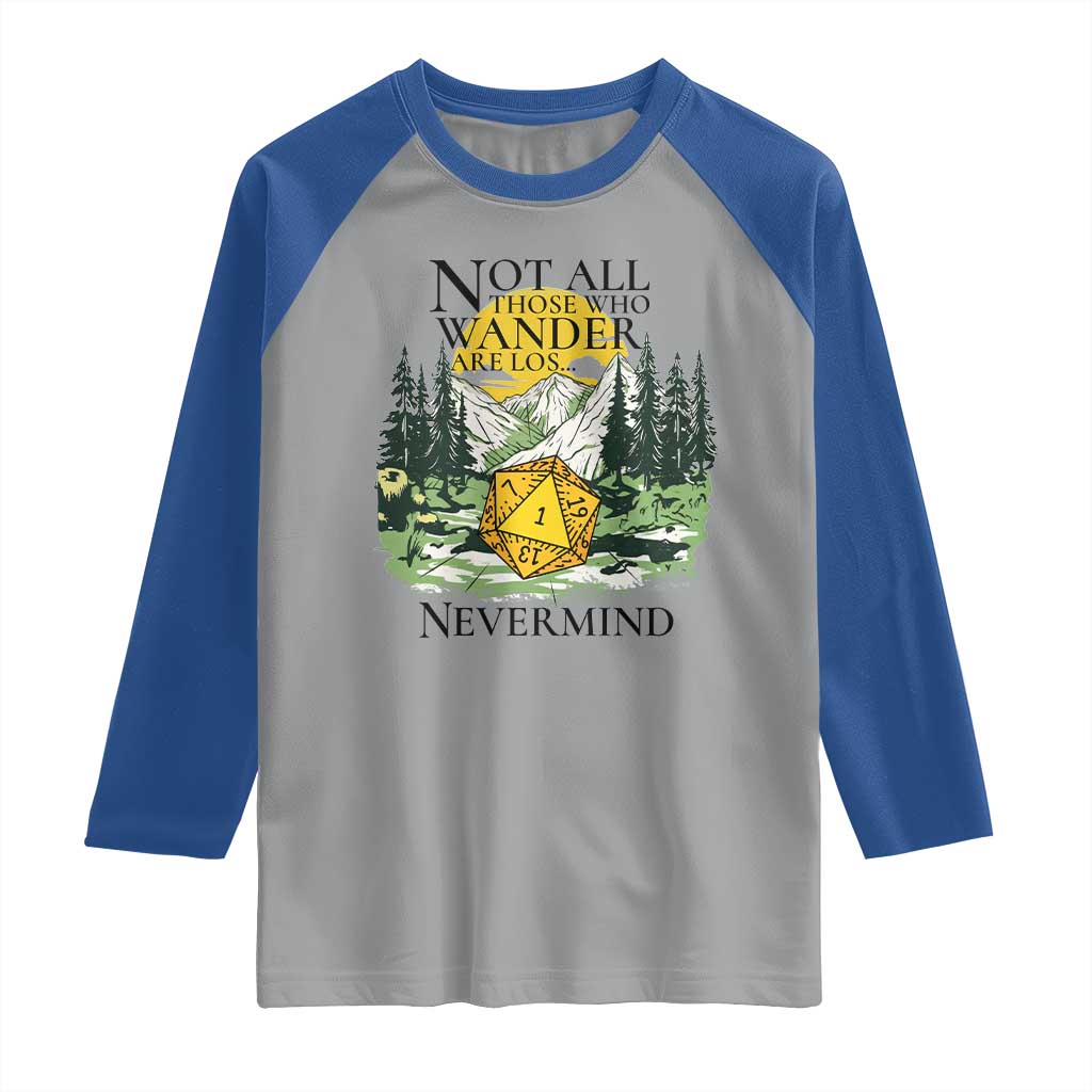 Not All Those Who Wander Are Lost RPG Gamers Raglan Shirt Funny Dice Nevermind Adventurers - Wonder Print Shop