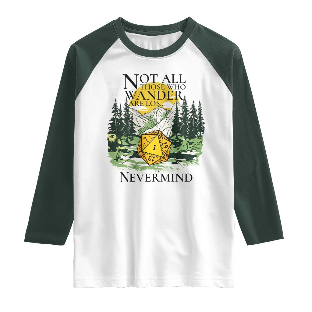 Not All Those Who Wander Are Lost RPG Gamers Raglan Shirt Funny Dice Nevermind Adventurers - Wonder Print Shop