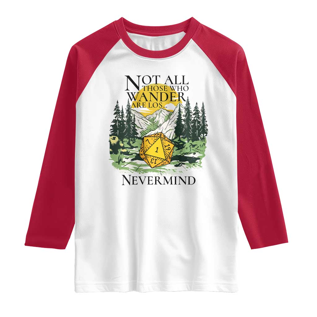 Not All Those Who Wander Are Lost RPG Gamers Raglan Shirt Funny Dice Nevermind Adventurers - Wonder Print Shop