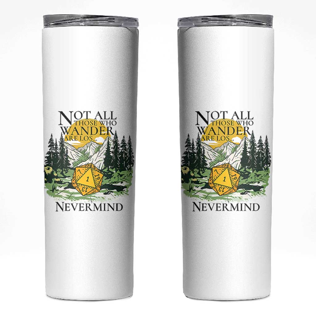 Not All Those Who Wander Are Lost RPG Gamers Skinny Tumbler Funny Dice Nevermind Adventurers - Wonder Print Shop