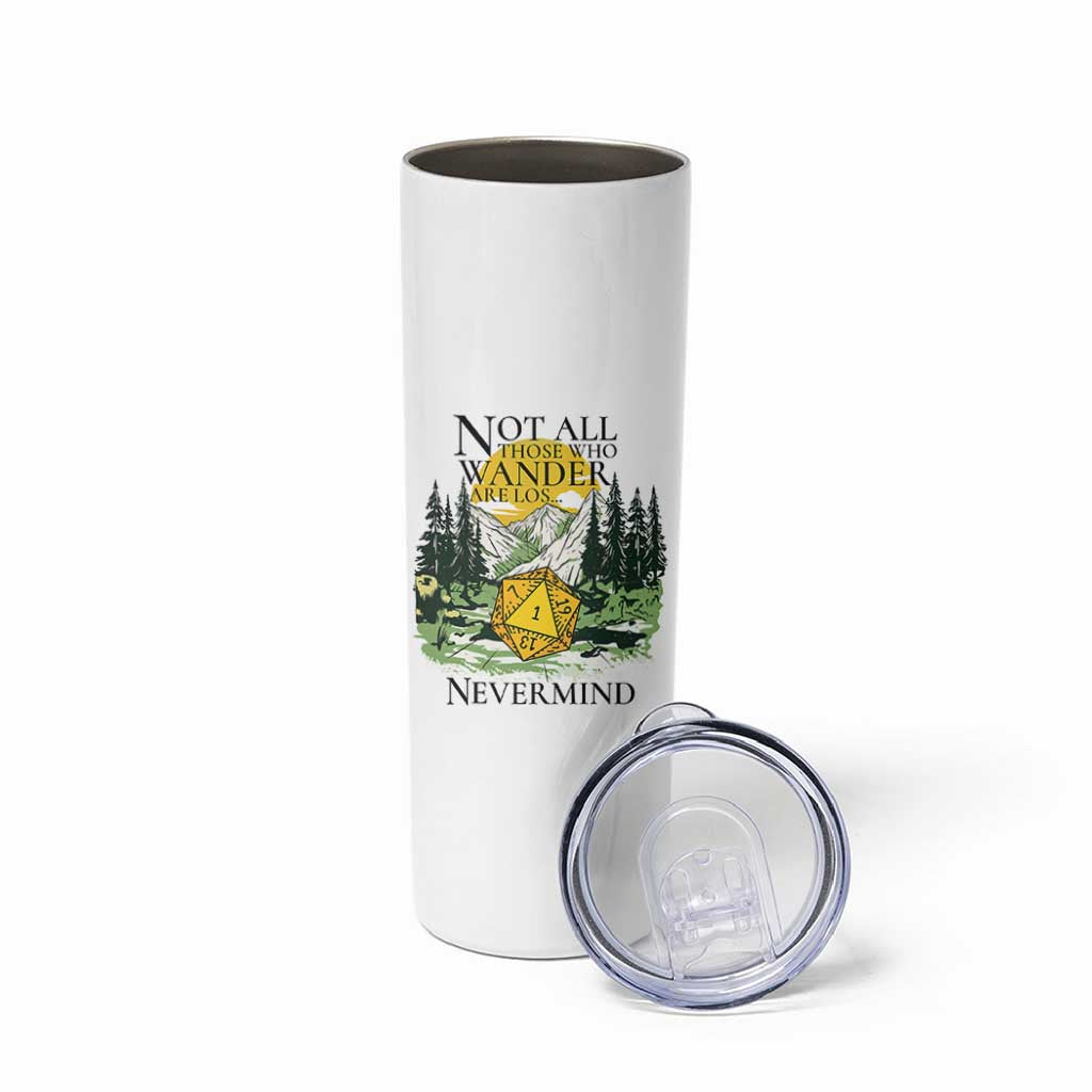 Not All Those Who Wander Are Lost RPG Gamers Skinny Tumbler Funny Dice Nevermind Adventurers - Wonder Print Shop