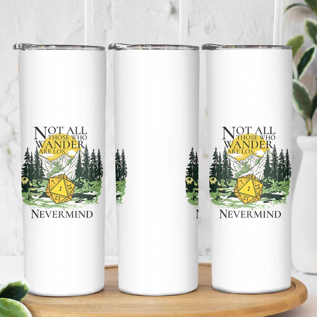 Not All Those Who Wander Are Lost RPG Gamers Skinny Tumbler Funny Dice Nevermind Adventurers - Wonder Print Shop