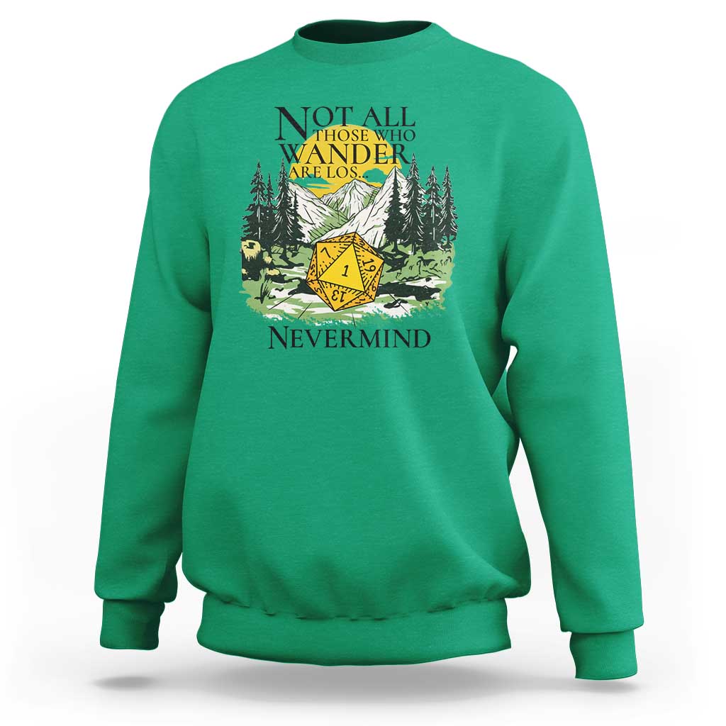 Not All Those Who Wander Are Lost RPG Gamers Sweatshirt Funny Dice Nevermind Adventurers - Wonder Print Shop
