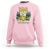 Not All Those Who Wander Are Lost RPG Gamers Sweatshirt Funny Dice Nevermind Adventurers - Wonder Print Shop